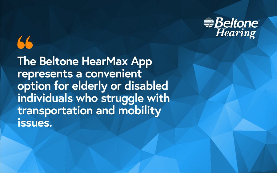 The Beltone HearMax App represents a convenient option for elderly or disabled individuals who struggle with transportation and mobility issues.