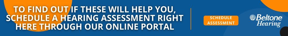 New Hearing Aid Products to Help Even More People cta banner To Find Out If These Will Help You, Schedule A Hearing Assessment Right Here Through Our Online Portal