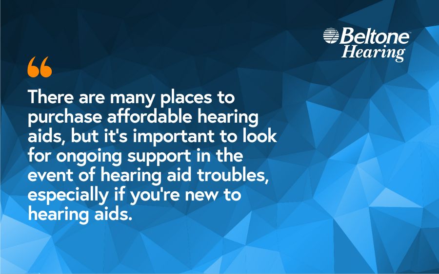 There are many places to purchase affordable hearing aids, but it’s important to look for ongoing support in the event of hearing aid troubles, especially if you’re new to hearing aids.
