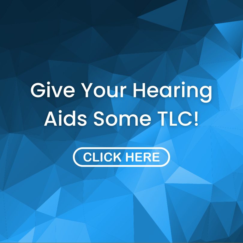 Give Your Hearing Aids Some TLC! Give Your Hearing Aids Some TLC!