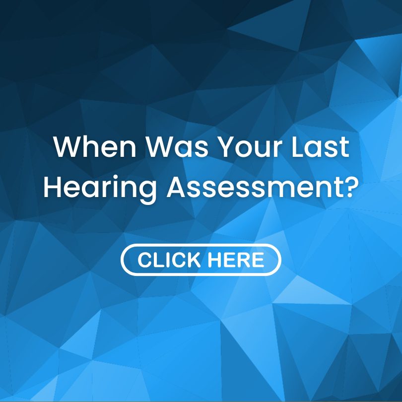 When Was Your Last Hearing Assessment When Was Your Last Hearing Assessment